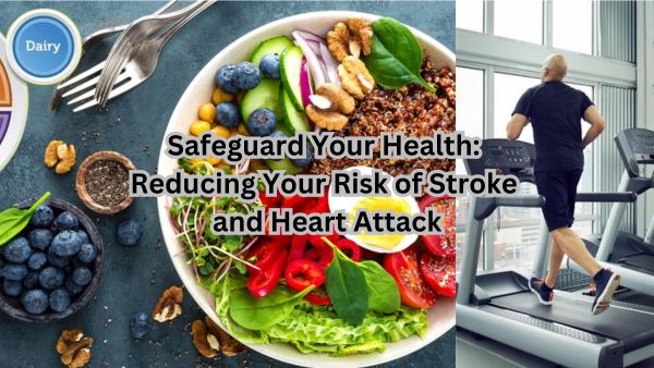 Safeguard Your Health: Reducing Your Risk of Stroke and Heart Attack