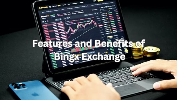 Features and Benefits of Bingx Exchange