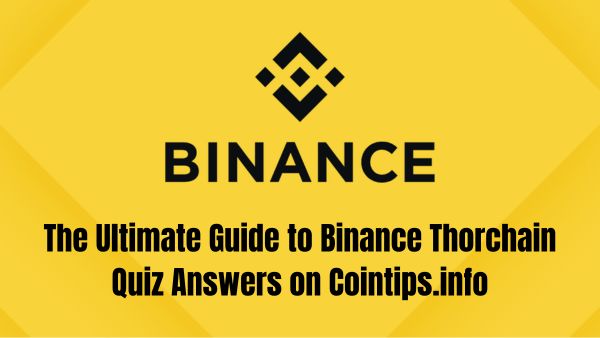 The Ultimate Guide to Binance Thorchain Quiz Answers on Cointips.info