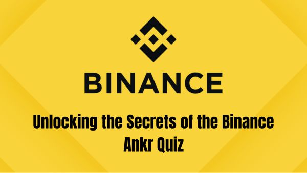 Unlocking the Secrets of the Binance Ankr Quiz