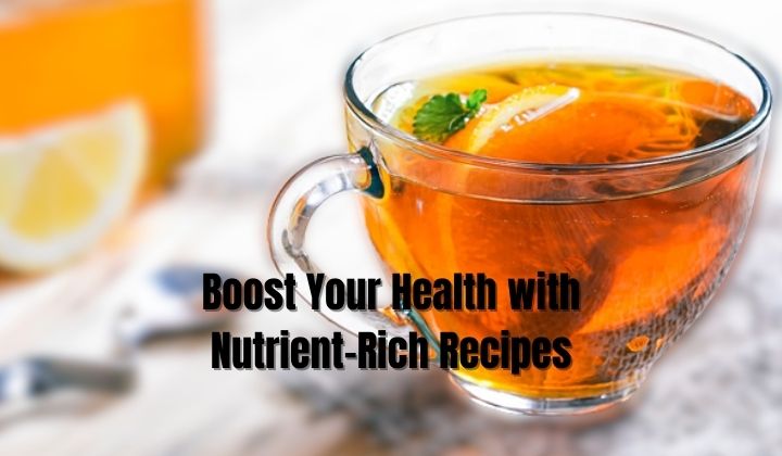 Boost Your Health with Nutrient-Rich Recipes