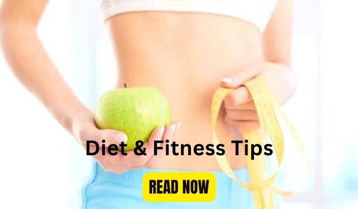 Diet & Fitness Tips