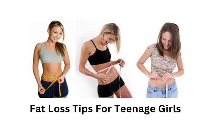 Fat Loss Tips For Teenage Girls