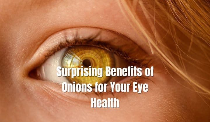 Surprising Benefits of Onions for Your Eye Health