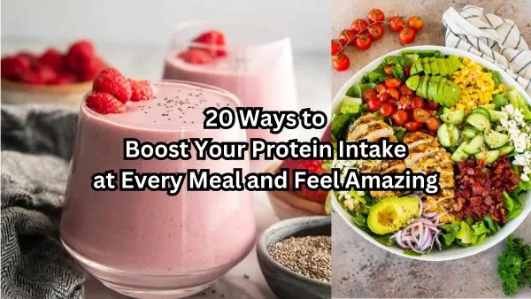 20 Ways to Boost Your Protein Intake at Every Meal and Feel Amazing