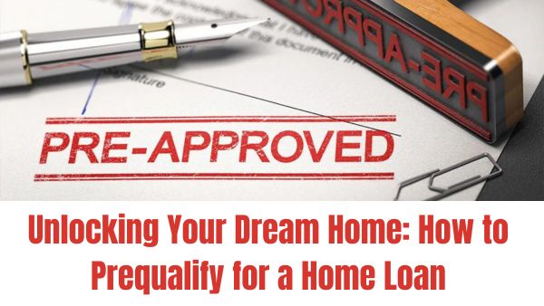 How to Prequalify for a Home Loan