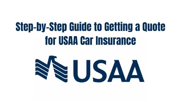 Step-by-Step Guide to Getting a Quote for USAA Car Insurance