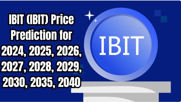 IBIT (IBIT) Price Prediction for 2024, 2025, 2026, 2027, 2028, 2029, 2030, 2035, 2040