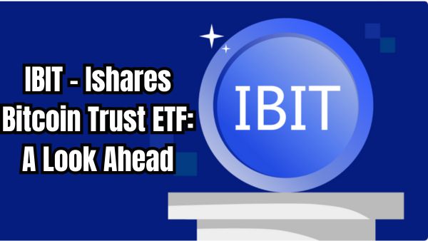 Ishares Bitcoin Trust ETF
