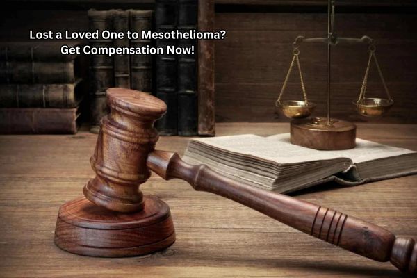 Lost a Loved One to Mesothelioma Get Compensation Now!