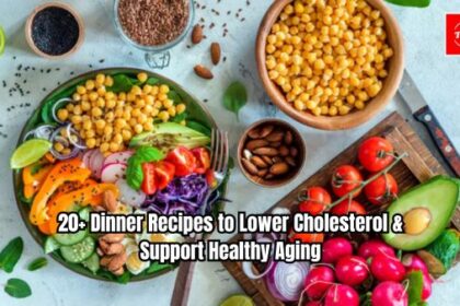 20+ Dinner Recipes to Lower Cholesterol & Support Healthy Aging