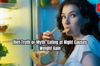 Diet Truth or Myth Eating at Night Causes Weight Gain