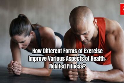 How Different Forms of Exercise Improve Various Aspects of Health-Related Fitness?