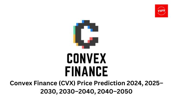 Convex Finance (CVX) Price Prediction 2024, 2025–2030, 2030–2040, 2040–2050