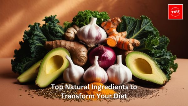 Top Natural Ingredients to Transform Your Diet