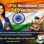 UPSC Assistant Commandant Recruitment 2026 Notification Out: 349 Vacancies, Apply from Feb 20
