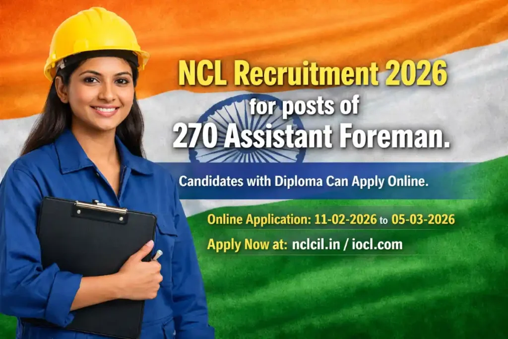 NCL Recruitment 2026: 270 Assistant Foreman Vacancies for Diploma Holders